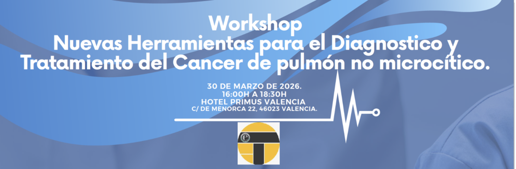 Workshop Nuevas Herramientas para el Diagnostico y Tratamiento del Cancer de pulmón no microcítico